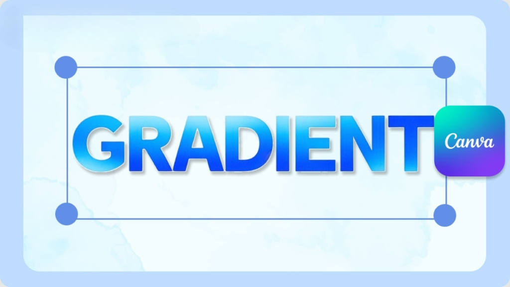 3 Cách Tạo Gradient Text Với Canva Pro Đẹp, Nhanh & Chuyên Nghiệp